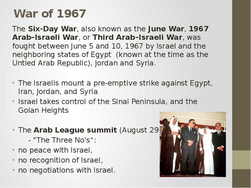 War of 1967 The Six-Day War, also known as the June War, 1967 Arab–Israeli War, or Third Arab–Israel