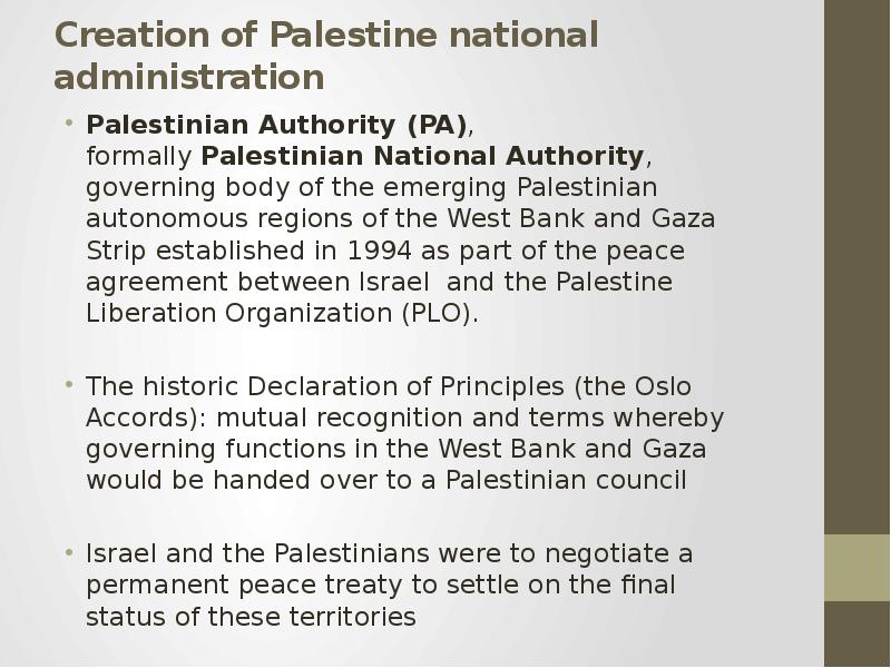 Creation of Palestine national administration Palestinian Authority (PA), formally Palestinian Natio
