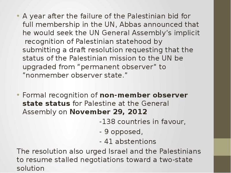 A year after the failure of the Palestinian bid for full membership in the UN, Abbas announced that