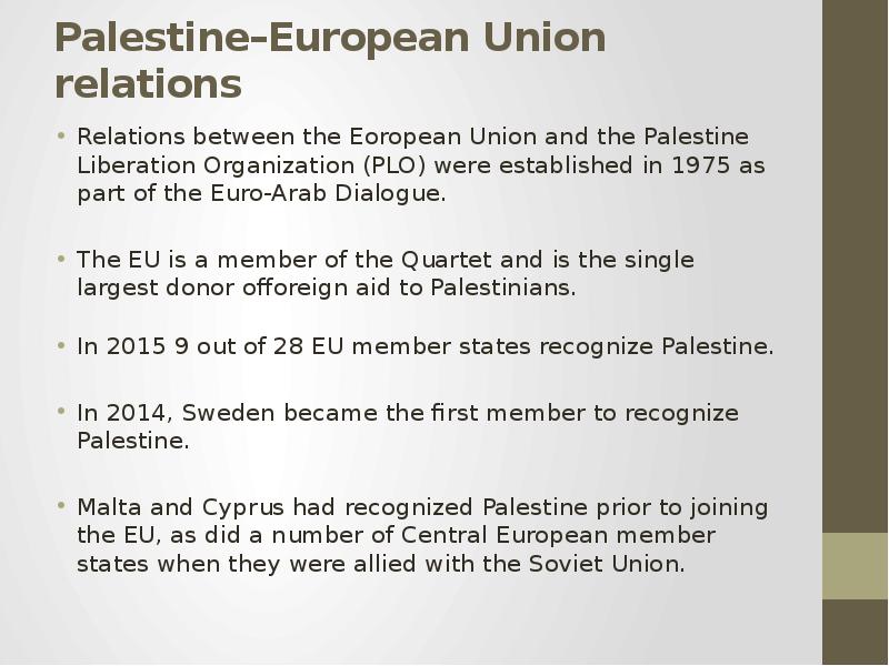Palestine–European Union relations Relations between the Eoropean Union and the Palestine Liberation