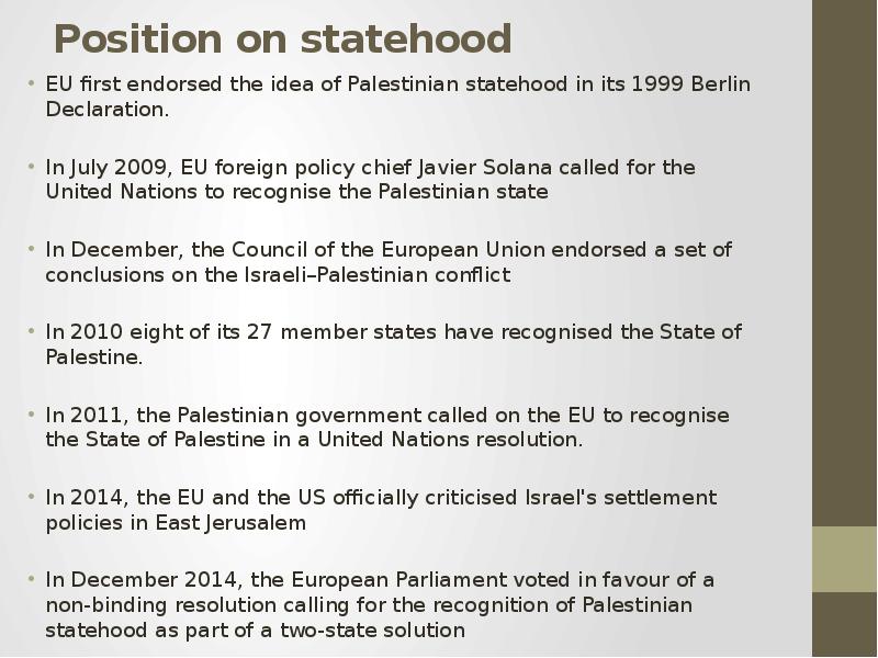 Position on statehood EU first endorsed the idea of Palestinian statehood in its 1999 Berlin Declara