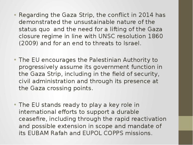 Regarding the Gaza Strip, the conflict in 2014 has demonstrated the unsustainable nature of the stat