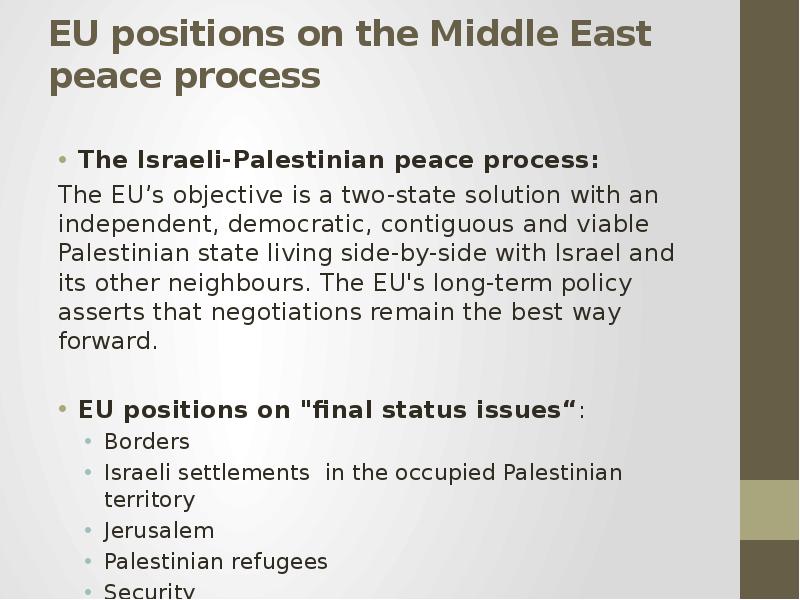 EU positions on the Middle East peace process The Israeli-Palestinian peace process: The EU’s object