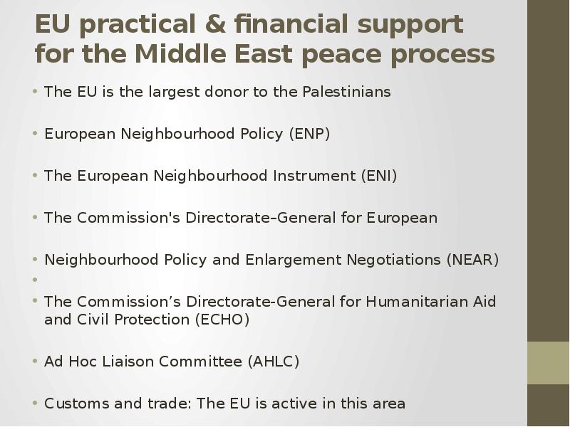 EU practical & financial support for the Middle East peace process The EU is the largest donor t