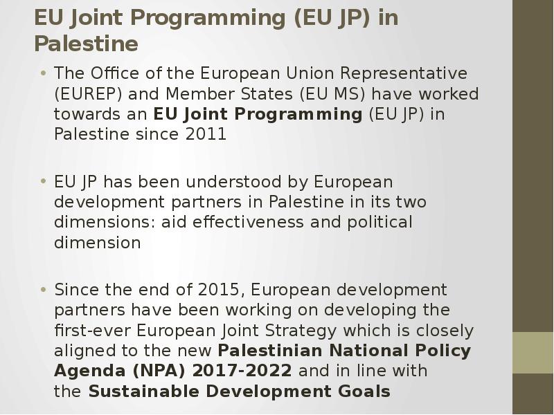 EU Joint Programming (EU JP) in Palestine The Office of the European Union Representative (EUREP) an