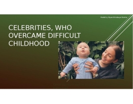 Celebrities, who overcame difficult childhood