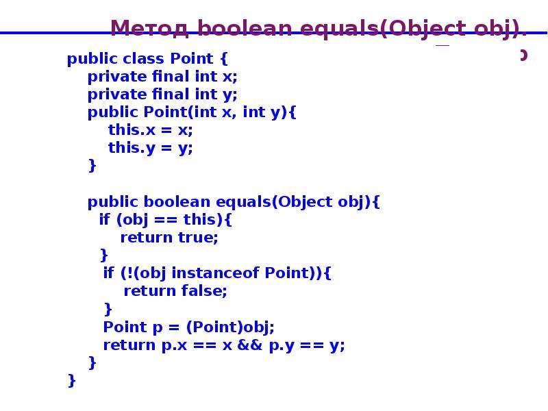 Public override Bool equals(object obj). Int y 9