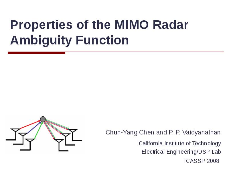 Properties of the MIMO Radar Ambiguity Function Chun-Yang Chen and P. P. Vaidyanathan