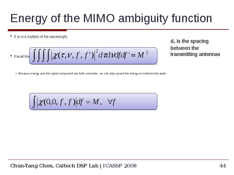 Energy of the MIMO ambiguity function If dT is a multiple of the wavelength, Recall that the signal
