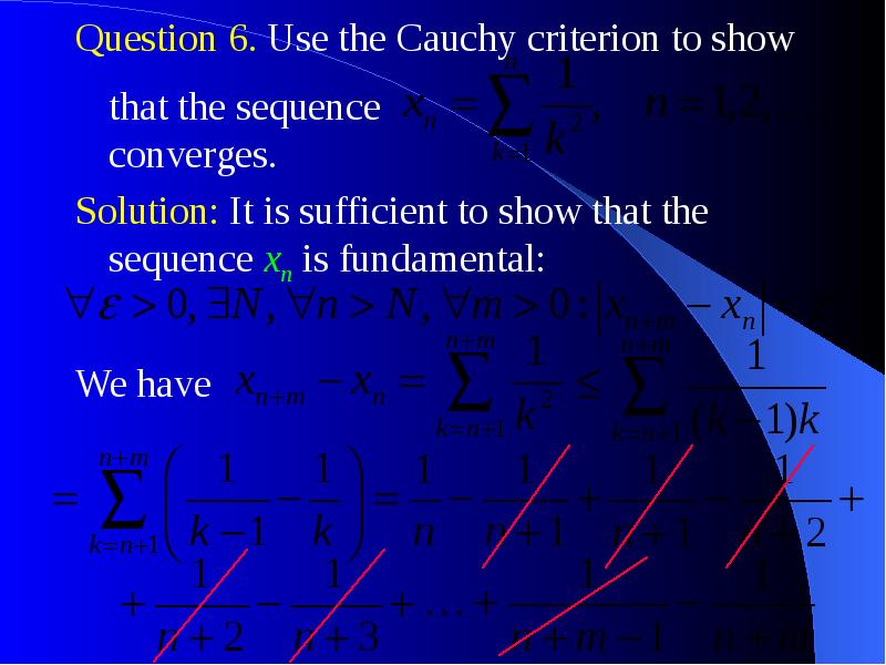 Question 6. Use the Cauchy criterion to show Question 6. Use the Cauchy criterion to show