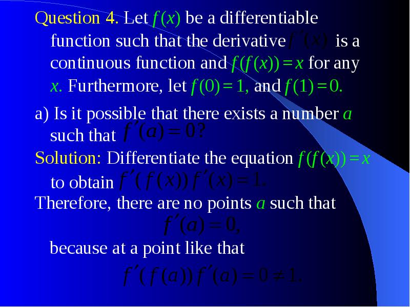Question 4. Let f (x) be a differentiable function such that the derivative is a continuous function