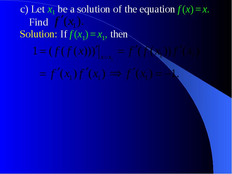 c) Let x1 be a solution of the equation f (x) = x. Find c) Let x1 be a solution of the equation f (x