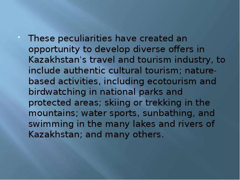 These peculiarities have created an opportunity to develop diverse offers in Kazakhstan's trave