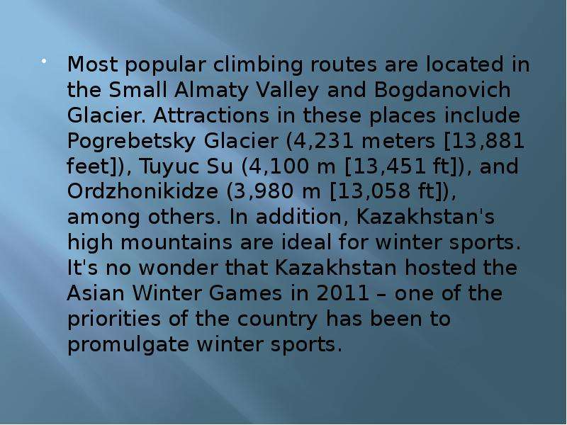 Most popular climbing routes are located in the Small Almaty Valley and Bogdanovich Glacier. Attract
