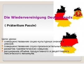 Die Wiedervereinigung Deutschlands. Präteritum Passiv