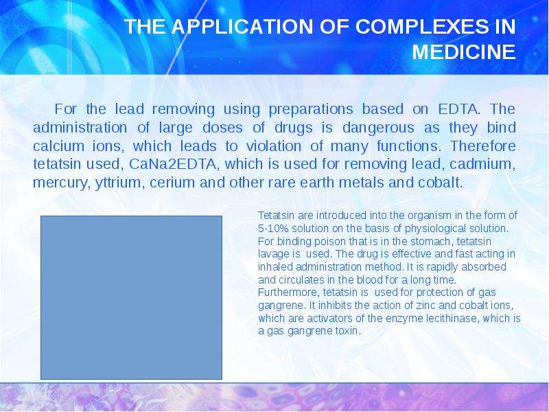 THE APPLICATION OF COMPLEXES IN MEDICINE For the lead removing using preparations based on EDTA. The