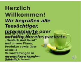 Wir begrüßen alle Teesüchtiger, Interessierte oder zufällig Hereinspazierte