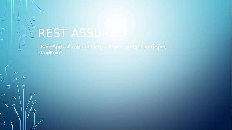REST ASSURED - BaseApiTest contains requestSpec and responsSpec - EndPoint