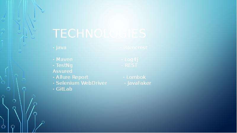 Technologies - Java - Hamcrest - Maven - Log4j - TestNg - REST Assured - Allure Report - Lombok - Se
