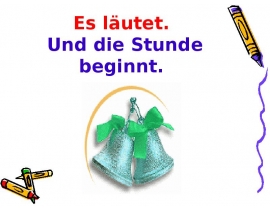 Es läutet. Und die Stunde beginnt