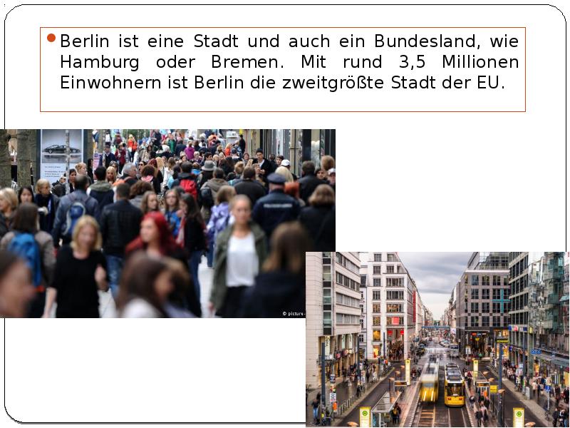 Berlin ist eine Stadt und auch ein Bundesland, wie Hamburg oder Bremen. Mit rund 3,5 Millionen Einwo
