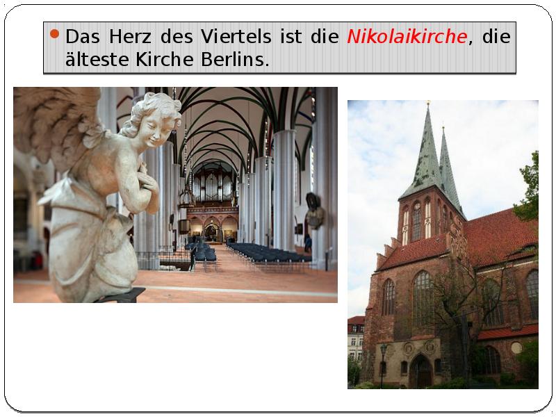Das Herz des Viertels ist die Nikolaikirche, die älteste Kirche Berlins. Das Herz des Viertels ist d