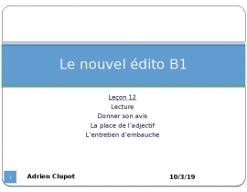 Donner son avis. La place de l’adjectif. L’entretien d’embauche. Le nouvel édito B1. Leçon 12