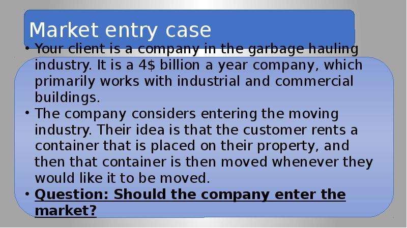 To enter a market. Business situation Framework. Market entry Case.