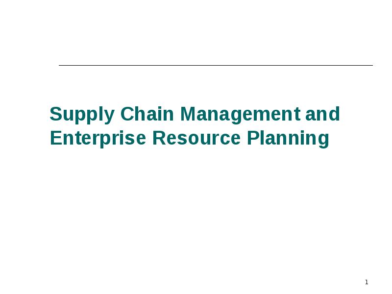 Supply Chain Management and Enterprise Resource Planning, слайд 1