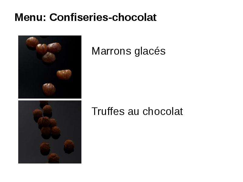 Menu: Confiseries-chocolat Marrons glacés Truffes au chocolat