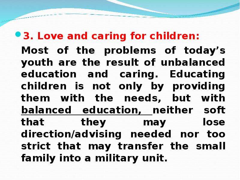 3. Love and caring for children: 3. Love and caring for children: Most of the problems of today’s yo