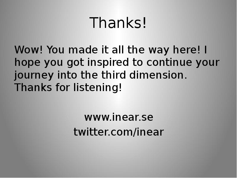 Thanks! Wow! You made it all the way here! I hope you got inspired to continue your journey into the