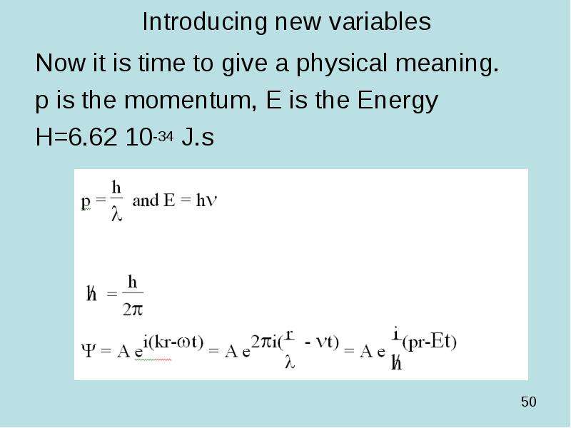 Introducing new variables Now it is time to give a physical meaning. p is the momentum, E is the Ene