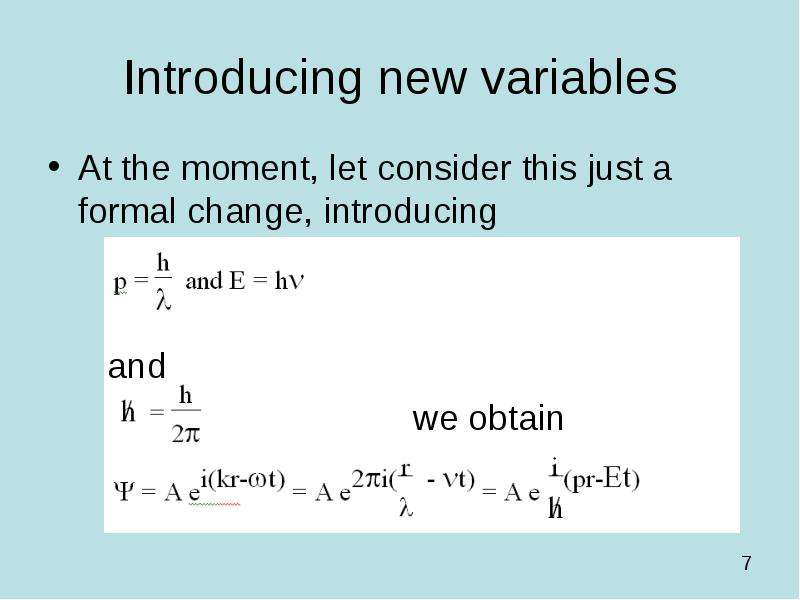 Introducing new variables At the moment, let consider this just a formal change, introducing and we