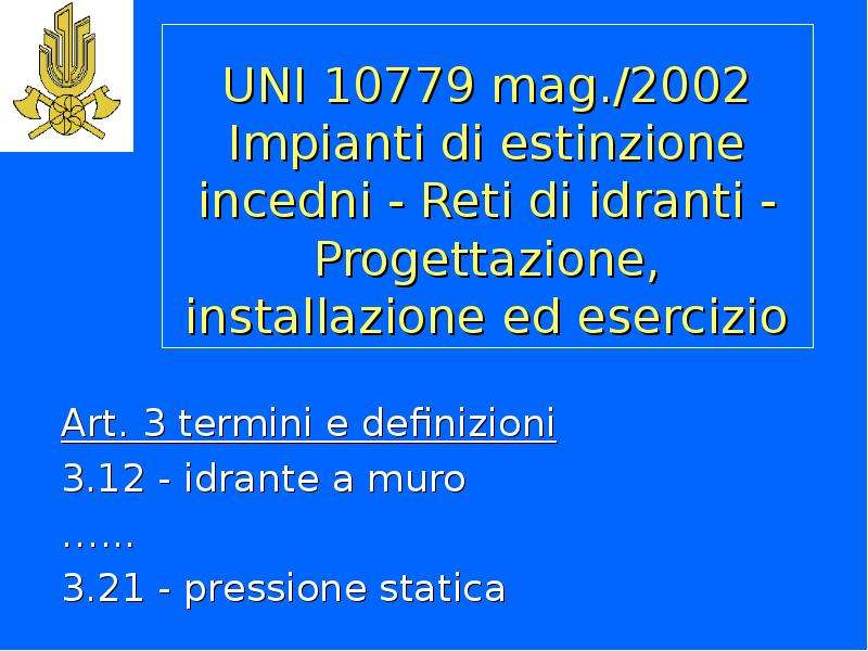 UNI 10779 mag. /2002 Impianti di estinzione incedni - Reti di idranti - Progettazione, installazione