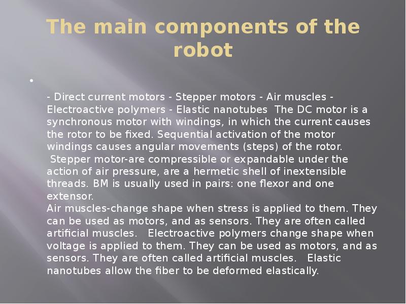 The main components of the robot - Direct current motors - Stepper motors - Air muscles - Electroact