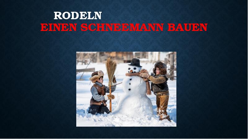 Schi laufen Schlittschuh laufen, слайд № 3. rodeln einen Schneemann bauen. 