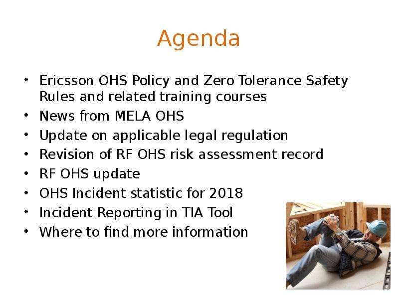 Agenda Ericsson OHS Policy and Zero Tolerance Safety Rules and related training courses News from ME