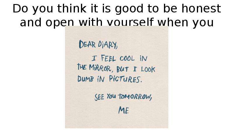 Dear diary why