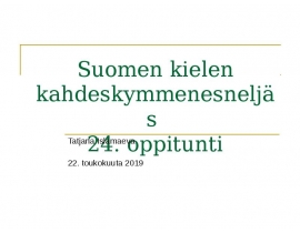 Suomen kielen kahdeskymmenesneljäs 24. Oppitunti. Verbit. Глаголы