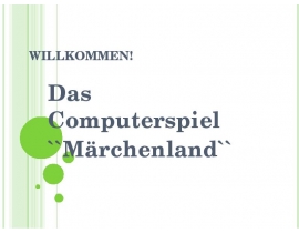 Willkommen!. Das Computerspiel `Märchenland`