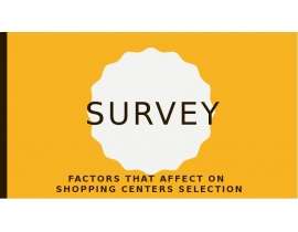 Survey. Factors that affecton shopping centers selection