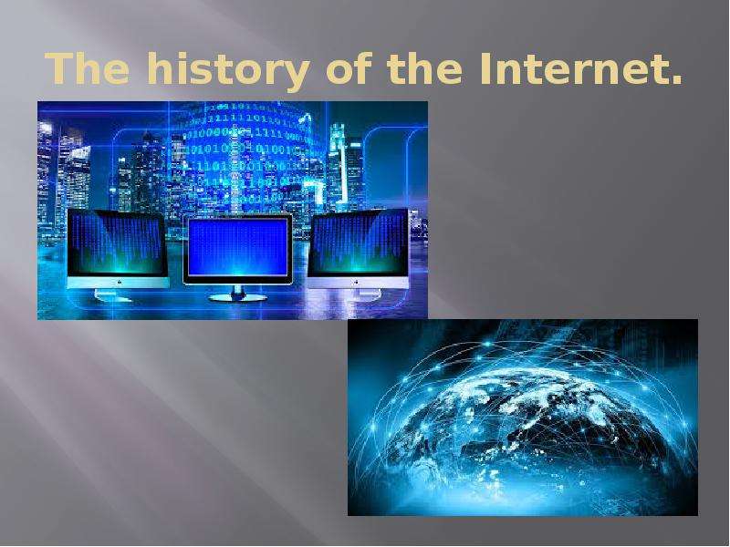 


The history of the Internet.
