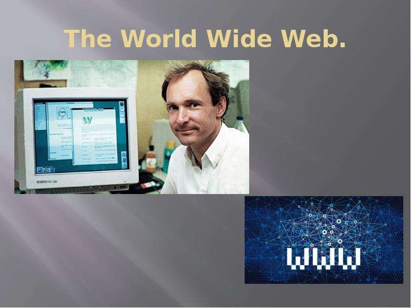 


The World Wide Web.
