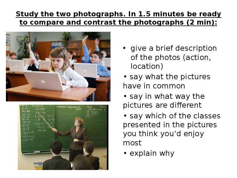 Study the two photographs. In 1. 5 minutes be ready to compare and contrast the photographs (2 min):