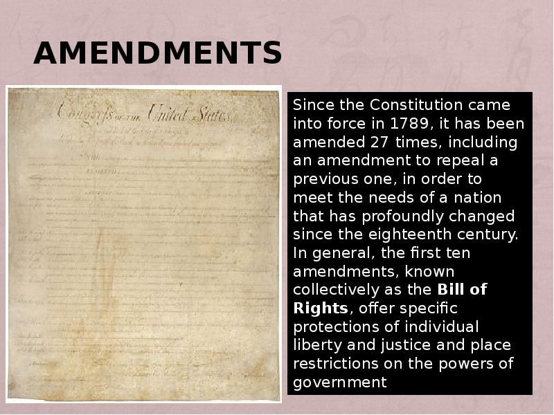 Amendments Since the Constitution came into force in 1789, it has been amended 27 times, including a