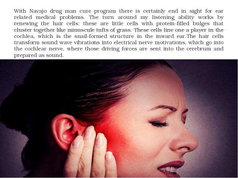 With Navajo drug man cure program there is certainly end in sight for ear related medical problems.
