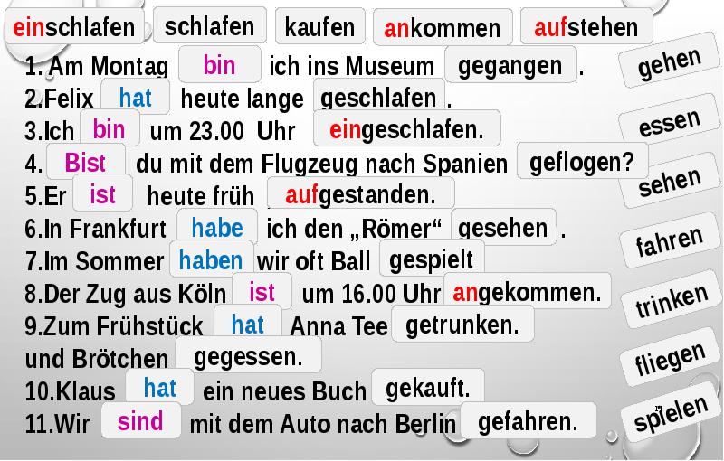 Ich um. Запишите предложения в perfekt er heute. Am Montag. Am Montag spielt Tom.