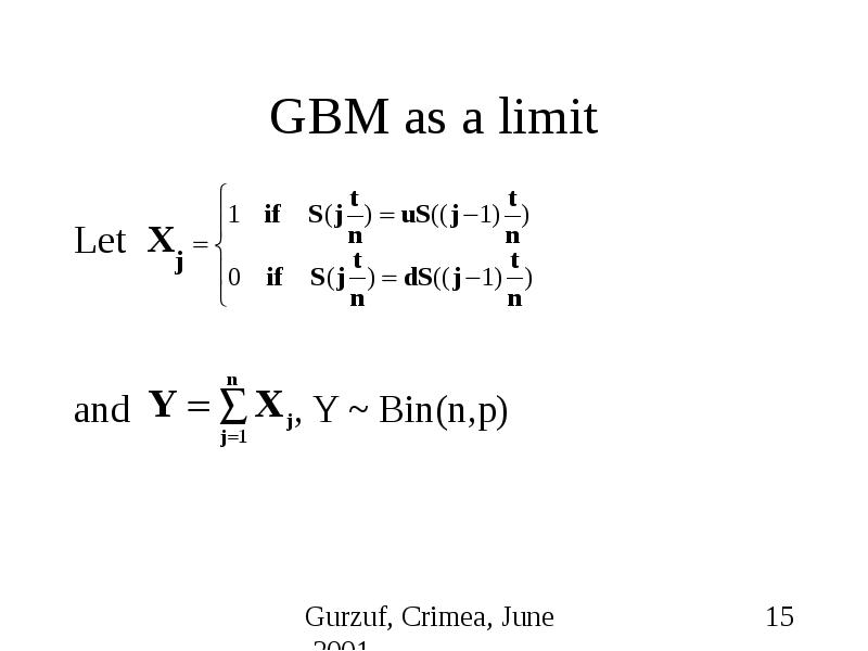 GBM as a limit Let and , Y ~ Bin(n,p)