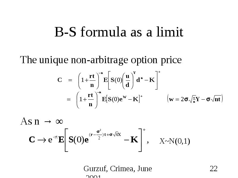 B-S formula as a limit The unique non-arbitrage option price As n → ∞